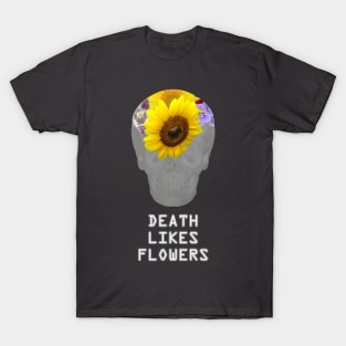 Death Likes Flowers T-Shirt